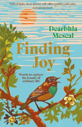 Finding Joy: Words to capture the beauty of ordinary life