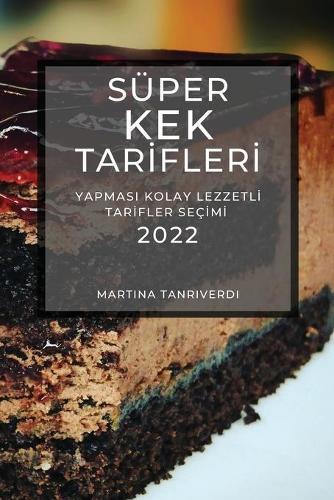 Süper Kek Tarİflerİ 2022: Yapmasi Kolay Lezzetlİ Tarİfler Seçİmİ