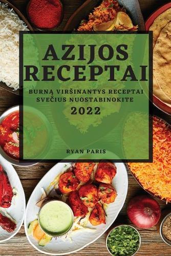 Azijos Receptai 2022: Burn&#260; Virsinantys Receptai Sve&#268;ius Nuostabinokite