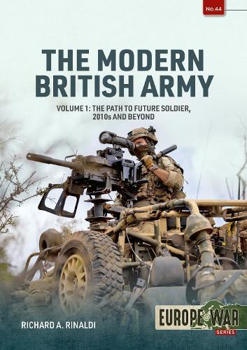The Modern British Army Volume 1: The Path to Future Soldier, 2010s and Beyond