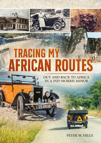 Tracing my African Routes: Out and Back to Africa in a 1929 Morris Minor