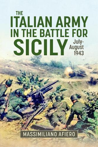 The Italian Army in the Battle for Sicily July-August 1943