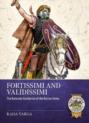 Fortissimi and Validissimi: The Batavian auxiliaries of the Roman army