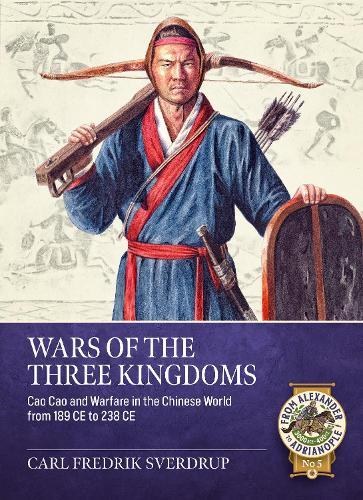 Wars of the Three Kingdoms: Cao Cao and Warfare in the Chinese World from 189 CE to 238 CE