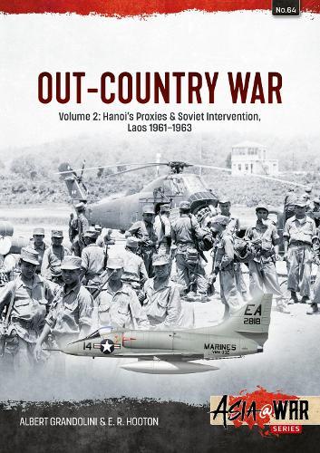 Out-Country War Volume 2: Hanoi's Proxies & Soviet Intervention, Laos 1961-1963