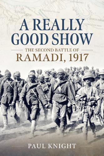 A Really Good Show: The Second Battle of Ramadi, 1917