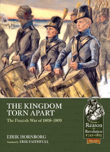 The Kingdom Torn Apart: The Finnish War of 1808-09