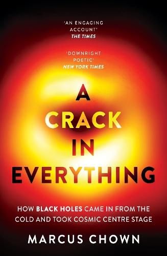 A Crack in Everything: How Black Holes Came in from the Cold and Took Cosmic Centre Stage