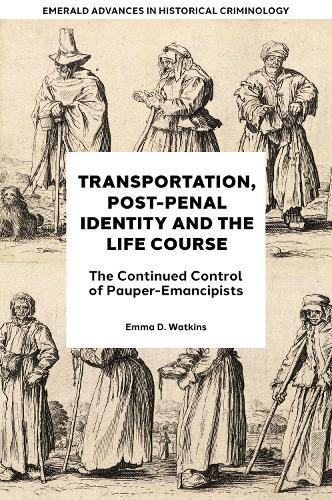 Transportation, Post-Penal Identity and the Life Course: The Continued Control of Pauper-Emancipists