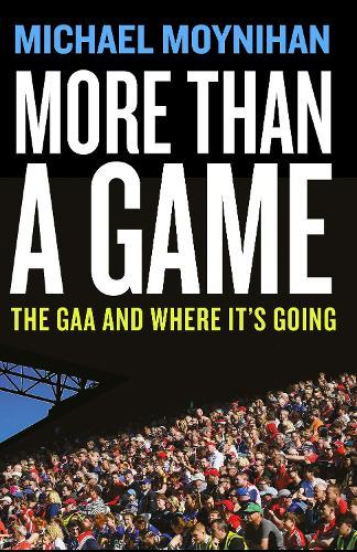 More than a Game: The GAA and where it’s Going