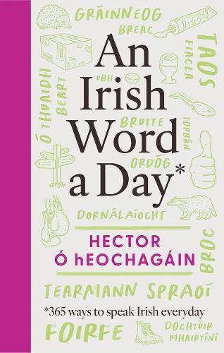 An Irish Word a Day: 365 ways to speak Irish everyday SHORTLISTED FOR THE IRISH BOOK AWARDS 2025