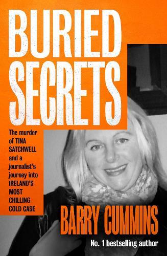 Buried Secrets: The Murder of Tina Satchwell and a Journalist’s Journey into Ireland’s Most Chilling Cold Case