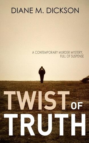 Twist of Truth: A contemporary murder mystery