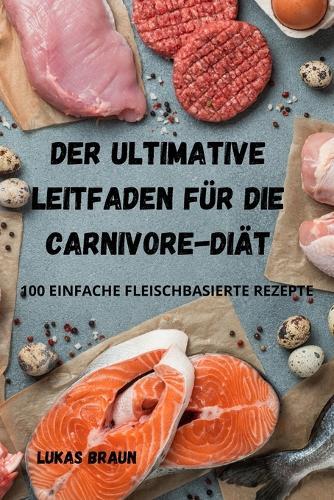 Der Ultimative Leitfaden Fur Die Carnivore-Diat