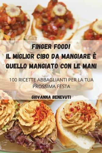 Finger Food! Il Miglior Cibo Da Mangiare E Quello Mangiato Con Le Mani