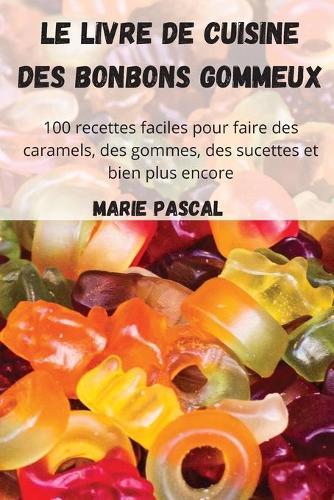 Le livre de cuisine des bonbons gommeux
