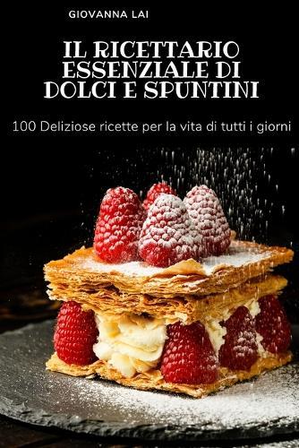 Il Ricettario Essenziale Di Dolci E Spuntini