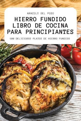 Hierro Fundido Libro de Cocina Para Principiantes