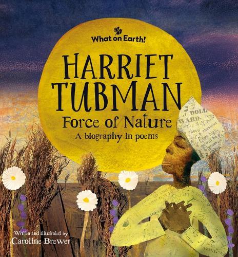 Harriet Tubman, Force of Nature: A Biography in Poems