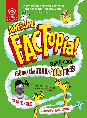 Awesome FACTopia!: Follow the trail of 400 super-cool facts [Britannica]