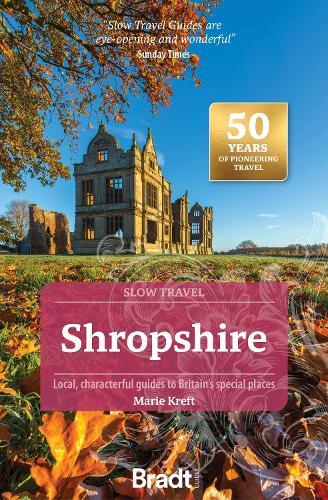 Shropshire (Slow Travel): Local, characterful guides to Britain's special places