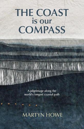 The Coast is Our Compass: A pilgrimage along the world's longest coastal path