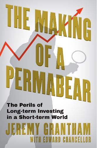 The Making of a Permabear: The Perils of Long-term Investing in a Short-term World