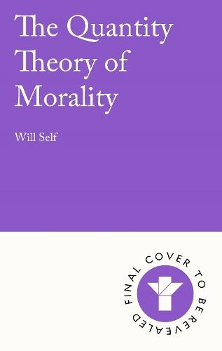 The Quantity Theory of Morality: A blistering state-of-the-nation novel from the Booker Prize-shortlisted author