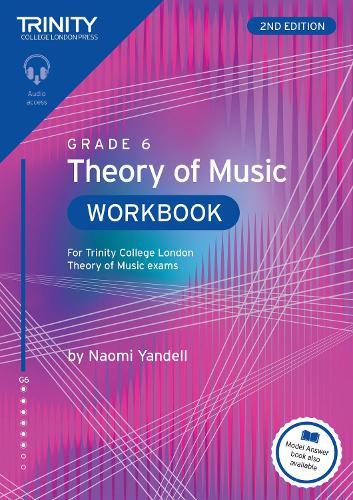 Trinity College London Theory of Music Workbook Grade 6 (2nd edition): For Trinity College London Theory of Music exams