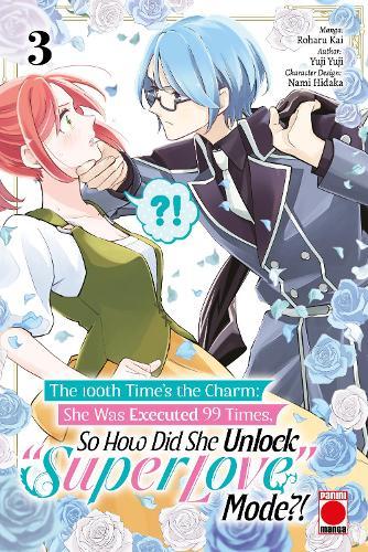 The 100th Time's The Charm Volume 3: She was executed 99 times, so how did she unlock 'super love' mode?!