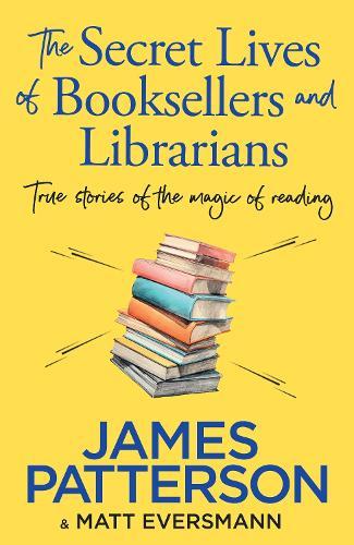The Secret Lives of Booksellers & Librarians: True stories of the magic of reading