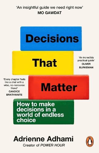 Decisions That Matter: How to Make Decisions in A World of Endless Choice