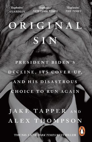 Original Sin: President Biden's decline, its cover-up, and his disastrous choice to run again