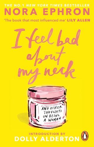 I Feel Bad About My Neck: And Other Thoughts On Being a Woman