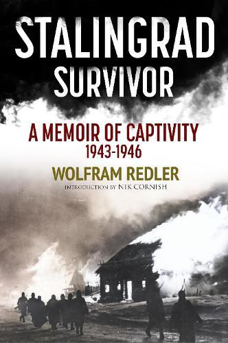 Stalingrad Survivor: A Memoir of Captivity 1943-1946