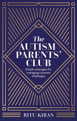 The Autism Parents' Club: Simple strategies for managing common challenges
