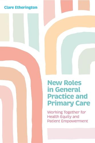 New Roles in General Practice and Primary Care: Working Together for Health Equity and Patient Empowerment