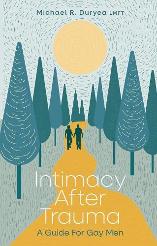 Intimacy After Trauma: A Guide for Gay Men