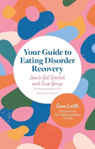 Your Guide to Eating Disorder Recovery: How to Get Started and Keep Going (From Someone Who Has Been There)