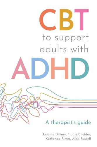 CBT to Support Adults with ADHD: A Therapist's Guide