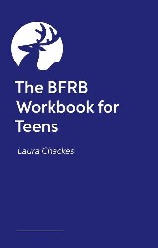 The BFRB Workbook for Teens and Young Adults: Recover from Skin Picking, Hair Pulling, and other Body-Focused Repetitive Behaviors