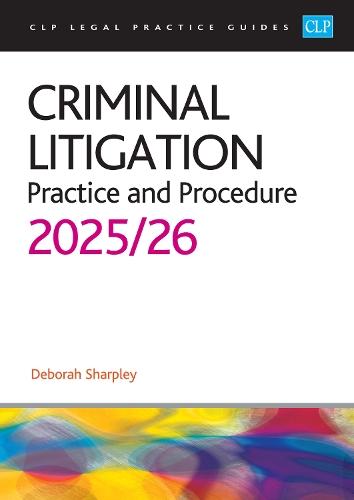 Criminal Litigation: 2025/26: Legal Practice Course Guides (LPC)