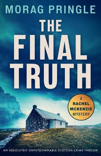 The Final Truth: An Absolutely Unputdownable Scottish Crime Thriller