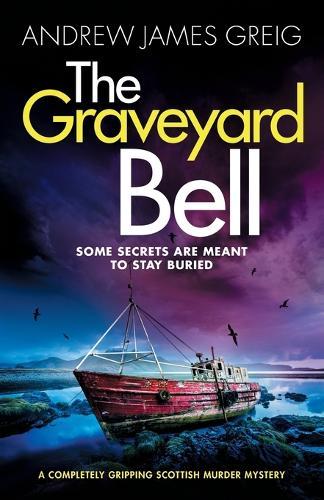 The Graveyard Bell: A Completely Gripping Scottish Murder Mystery
