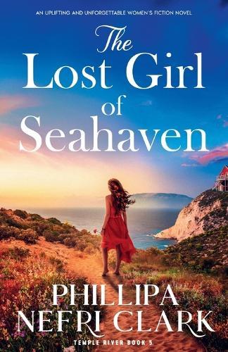 The Lost Girl of Seahaven: An Uplifting and Unforgettable Women's Fiction Novel