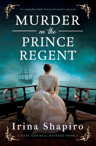 Murder on the Prince Regent: An Unputdownable Historical Murder Mystery