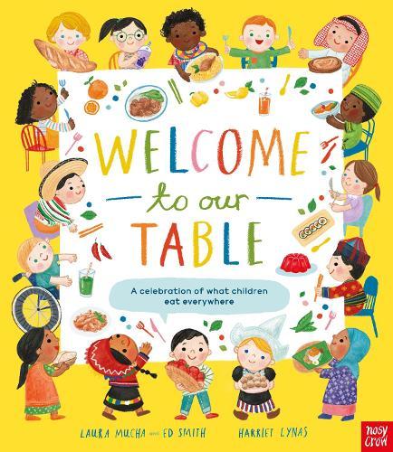Welcome to Our Table: A Celebration of What Children Eat Everywhere: The Week Junior Book Awards Book of the Year 2024!