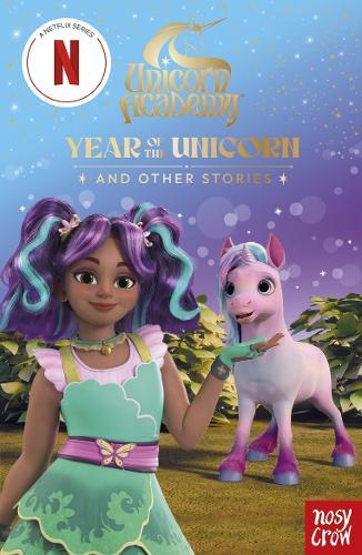 Unicorn Academy: Year of the Unicorn and other stories: An illustrated first chapter book for fans of the official Netflix series (4)