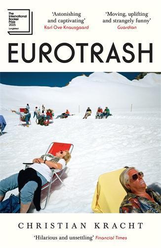 Eurotrash: Longlisted for the International Booker Prize 2025