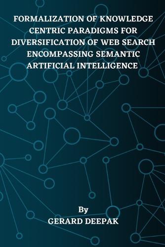 Formalization of Knowledge Centric Paradigms for Diversification of Web Search Encompassing Semantic Artificial Intelligence